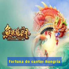 fortuna do cantor hungria